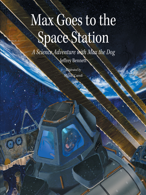 Title details for Max Goes to the Space Station by Jeffrey Bennett - Available